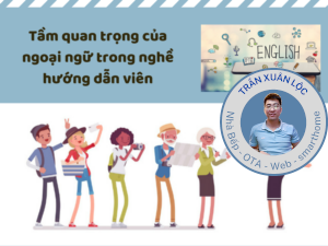 Tầm quan trọng của ngoại ngữ trong nghề HDV