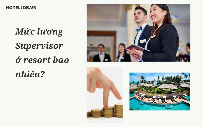 Mức lương của Supervisor ở resort bao nhiêu?