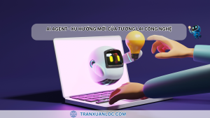 AI Agent – Xu Hướng Mới Của Tương Lai Công Nghệ