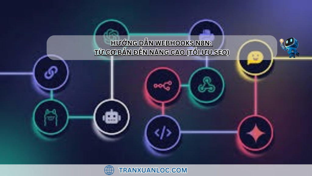 Txl Blog Huong Dan Webhooks N8n Tu Co Ban Den Nang Cao Toi Uu Seo