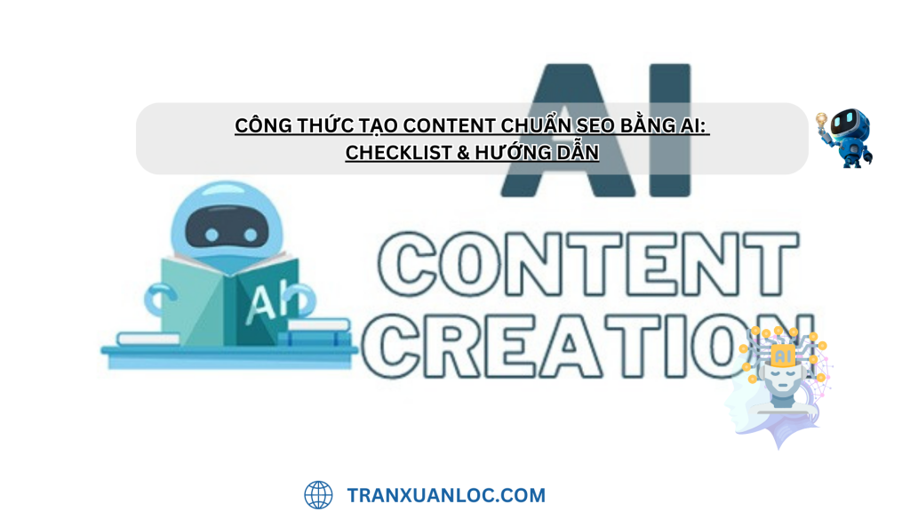 Công thức tạo Content chuẩn SEO bằng AI: Checklist & Hướng dẫn