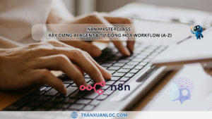 n8n Masterclass: Xây dựng AI Agent & Tự động hóa Workflow (A-Z)